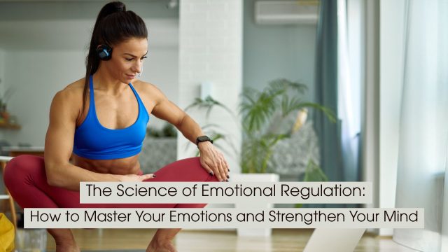 A fit woman in workout clothes performs a focused exercise at home while wearing headphones, symbolizing discipline, emotional regulation, and mental strength, with the text “The Science of Emotional Regulation: How to Master Your Emotions and Strengthen Your Mind” displayed across the image.