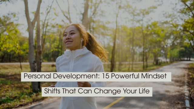 Woman jogging on a forest path in the morning sunlight, symbolizing growth and positive change, with the text “Personal Development: 15 Powerful Mindset Shifts That Can Change Your Life” displayed across the image.