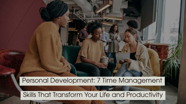 Group of professionals collaborating in a modern workspace while reviewing a tablet, symbolizing teamwork and productivity, with the text “Personal Development: 7 Time Management Skills That Transform Your Life and Productivity” displayed across the image.