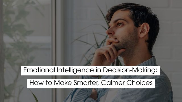 Man thoughtfully reflecting while making a decision, illustrating emotional intelligence in decision-making and how to make smarter, calmer choices through emotional awareness.