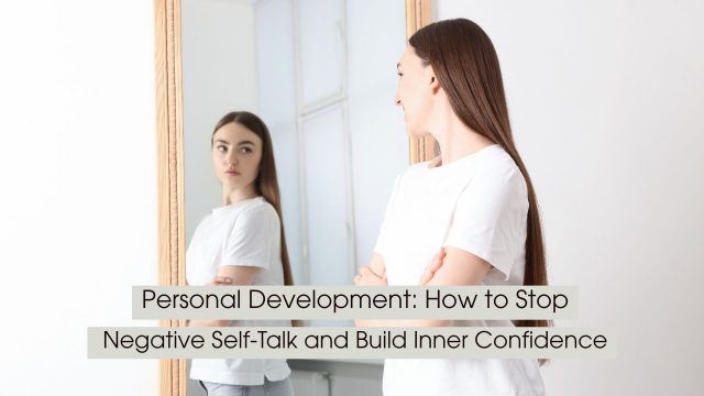 A young woman stands in front of a mirror, thoughtfully observing her reflection, symbolizing self-awareness, overcoming negative self-talk, and building inner confidence, with the text “Personal Development: How to Stop Negative Self-Talk and Build Inner Confidence” displayed across the image.