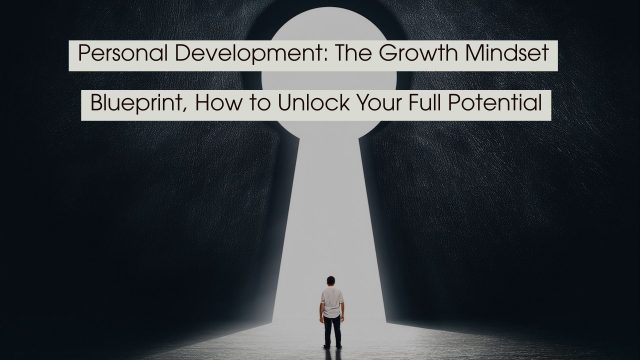 Person standing in front of a large glowing keyhole-shaped opening symbolizing opportunity and potential, with the text “Personal Development: The Growth Mindset Blueprint, How to Unlock Your Full Potential” displayed across the image.