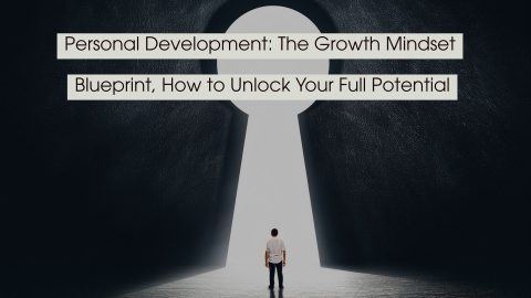 Person standing in front of a large glowing keyhole-shaped opening symbolizing opportunity and potential, with the text “Personal Development: The Growth Mindset Blueprint, How to Unlock Your Full Potential” displayed across the image.