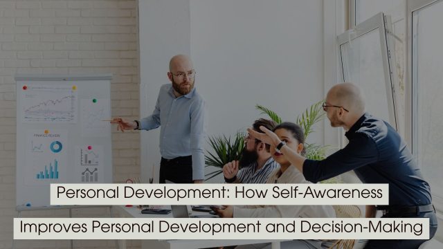 Team meeting with a presenter pointing at charts on a board while colleagues engage in discussion, with the text “Personal Development: How Self-Awareness Improves Personal Development and Decision-Making” displayed across the image.