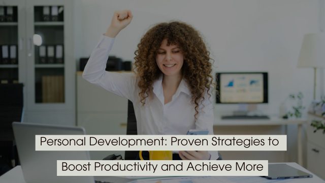 Smiling woman in an office raising her fist in celebration while looking at her phone, symbolizing success and productivity, with the text “Personal Development: Proven Strategies to Boost Productivity and Achieve More” displayed across the image.