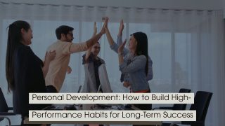 Team of coworkers celebrating with a high-five in an office setting, symbolizing collaboration and success, with the text “Personal Development: How to Build High-Performance Habits for Long-Term Success” displayed across the image.