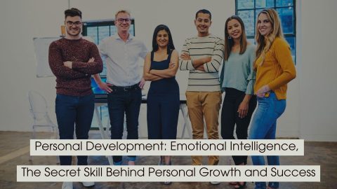 Diverse group of professionals standing confidently together in an office, symbolizing teamwork and emotional intelligence, with the text “Personal Development: Emotional Intelligence, The Secret Skill Behind Personal Growth and Success” displayed across the image.