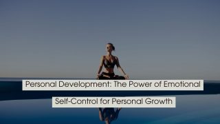 A woman practicing meditation outdoors by a calm body of water under a clear sky, representing emotional balance and self-control, with the text “Personal Development: The Power of Emotional Self-Control for Personal Growth” displayed across the image.