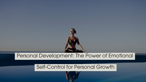 A woman practicing meditation outdoors by a calm body of water under a clear sky, representing emotional balance and self-control, with the text “Personal Development: The Power of Emotional Self-Control for Personal Growth” displayed across the image.