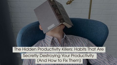 Person slouched in a chair with a book covering their face, symbolizing fatigue and unproductive habits, with the text “The Hidden Productivity Killers: Habits That Are Secretly Destroying Your Productivity (And How to Fix Them)” displayed across the image.