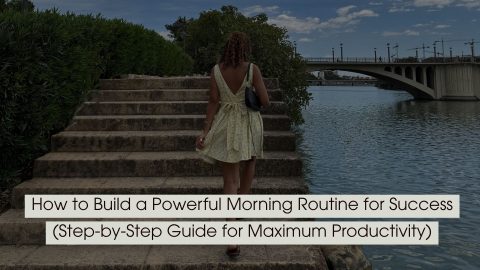 Woman walking up stone steps beside a river toward a bridge, symbolizing progress and fresh starts, with the text “How to Build a Powerful Morning Routine for Success (Step-by-Step Guide for Maximum Productivity)” displayed across the image.