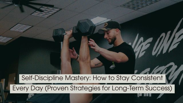 Person lifting dumbbells in a gym with guidance from a trainer, representing discipline, consistency, and effort, with the text “Self-Discipline Mastery: How to Stay Consistent Every Day (Proven Strategies for Long-Term Success)” displayed across the image.
