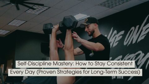 Person lifting dumbbells in a gym with guidance from a trainer, representing discipline, consistency, and effort, with the text “Self-Discipline Mastery: How to Stay Consistent Every Day (Proven Strategies for Long-Term Success)” displayed across the image.