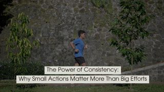 Person jogging outdoors along a path beside a stone wall and greenery, representing steady progress and daily consistency, with the text “The Power of Consistency: Why Small Actions Matter More Than Big Efforts” displayed across the image.