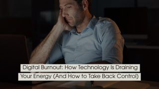 Man sitting at a desk late at night looking tired and mentally drained while using a laptop, symbolizing digital overload and fatigue, with the text “Digital Burnout: How Technology Is Draining Your Energy (And How to Take Back Control)” displayed across the image.