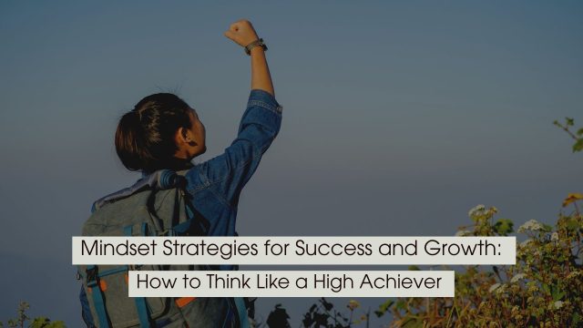 Person with a backpack raising a fist triumphantly outdoors, symbolizing determination and achievement, with the text “Mindset Strategies for Success and Growth: How to Think Like a High Achiever” displayed across the image.