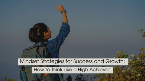 Person with a backpack raising a fist triumphantly outdoors, symbolizing determination and achievement, with the text “Mindset Strategies for Success and Growth: How to Think Like a High Achiever” displayed across the image.