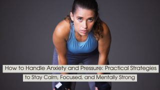 A determined woman in athletic wear leans forward with hands on her knees, looking focused and resilient, symbolizing strength under pressure, anxiety management, and mental endurance, with the text “How to Handle Anxiety and Pressure: Practical Strategies to Stay Calm, Focused, and Mentally Strong” displayed across the image.