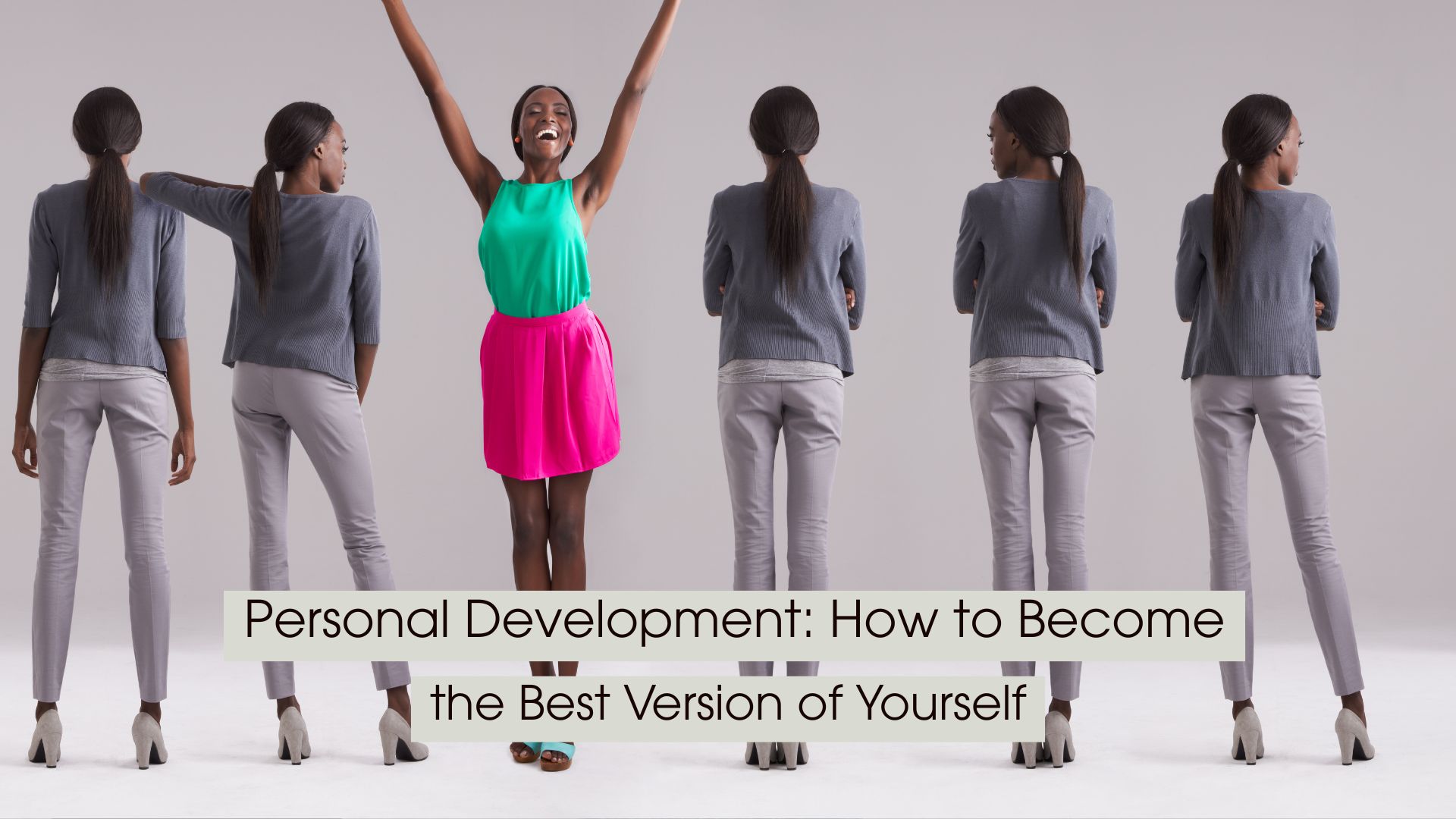A woman is shown in multiple poses across a neutral background, representing different stages of self-reflection and personal growth. At the center, she stands confidently with raised arms, wearing bright, colorful clothing that contrasts with the muted outfits of the surrounding figures, symbolizing transformation, confidence, and becoming the best version of oneself. Overlaid text reads: “Personal Development: How to Become the Best Version of Yourself.”