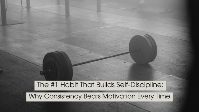 A black-and-white photo of a loaded barbell resting on the floor of an empty gym symbolizes discipline, consistency, and the quiet commitment required to achieve long-term goals. The minimalist, moody atmosphere emphasizes showing up and putting in the work even when motivation fades. Overlaid text reads: “The #1 Habit That Builds Self-Discipline: Why Consistency Beats Motivation Every Time.”