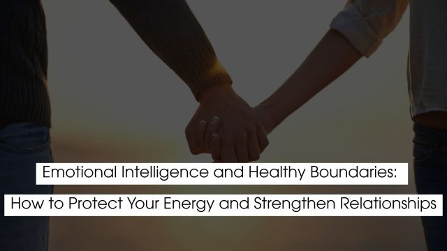 Emotional intelligence and healthy boundaries represented by two people holding hands, symbolizing trust, connection, and emotional balance.