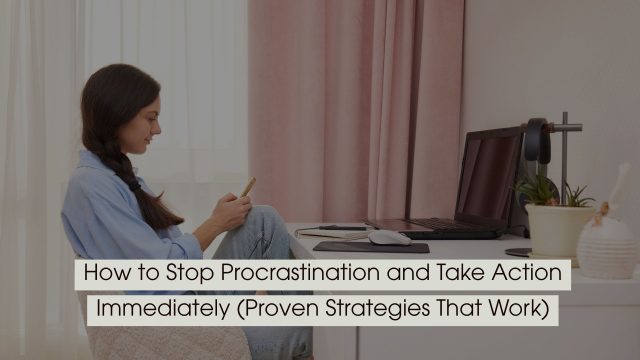 Woman sitting at a desk using her phone beside a laptop, representing procrastination and distraction, with the text “How to Stop Procrastination and Take Action Immediately (Proven Strategies That Work)” displayed across the image.