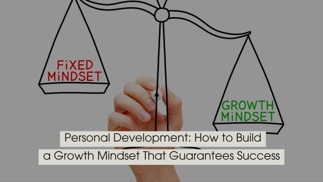 Illustration of a balance scale labeled “Fixed Mindset” on one side and “Growth Mindset” on the other, with a hand drawing or adjusting the scale, symbolizing the shift in thinking, and the text “Personal Development: How to Build a Growth Mindset That Guarantees Success” displayed across the image.