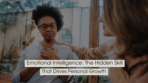 A woman placing her hand on her chest while another person gently offers support by touching her shoulder, symbolizing empathy and emotional awareness, with the text “Emotional Intelligence: The Hidden Skill That Drives Personal Growth” displayed across the image.