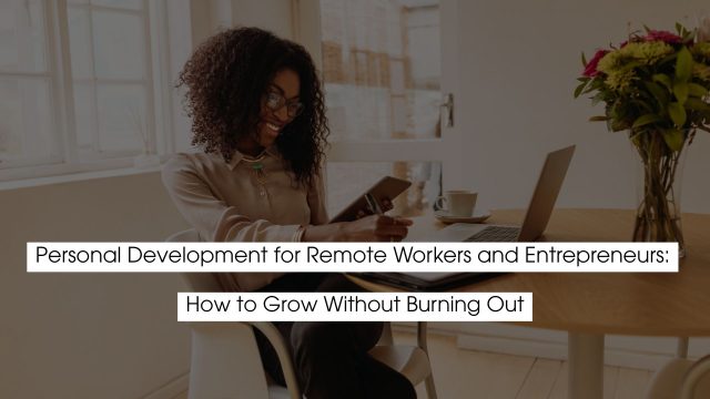 Remote worker and entrepreneur working from home on a laptop and tablet, illustrating personal development for remote workers and entrepreneurs focused on growth without burnout.