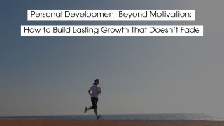 A person jogging along a coastal path at sunrise, symbolizing personal development beyond motivation and building lasting growth through consistency and discipline.
