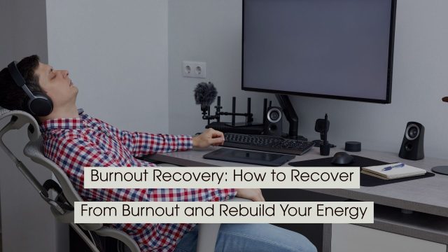 Exhausted man leaning back in an office chair at his desk with headphones on, appearing drained after work, with the text “Burnout Recovery: How to Recover From Burnout and Rebuild Your Energy” displayed across the image.