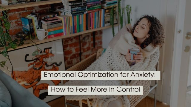 Woman wrapped in a cozy blanket holding a mug at home, representing emotional optimization for anxiety and feeling more in control.