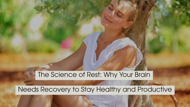 Relaxed woman sitting against a tree outdoors with eyes closed, enjoying a peaceful moment in nature, with the text “The Science of Rest: Why Your Brain Needs Recovery to Stay Healthy and Productive” displayed across the image.
