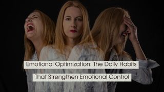 A woman shown expressing different intense emotions, anger, sadness, and calm, with text overlay reading “Emotional Optimization: The Daily Habits That Strengthen Emotional Control.”