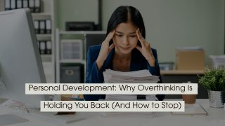 Woman in an office setting looking stressed while holding her temples and staring at a stack of papers, with the text “Personal Development: Why Overthinking Is Holding You Back (And How to Stop)” displayed across the image.